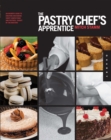 The Pastry Chef's Apprentice : An Insider's Guide to Creating and Baking Sweet Confections and Pastries, Taught by the Masters - eBook