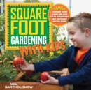 Square Foot Gardening with Kids : Learn Together: - Gardening basics - Science and math - Water conservation - Self-sufficiency - Healthy eating - eBook