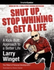 Shut Up, Stop Whining & Get a Life from SmarterComics : A Kick-butt Approach to a Better Life - Book