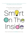 Smart on the Inside : A True Story about Succeeding in Spite of Learning Disabilities - Book
