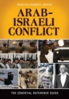 Arab-Israeli Conflict : The Essential Reference Guide - Book