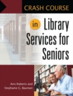 Crash Course in Library Services for Seniors - Book