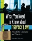 What You Need to Know about Privacy Law : A Guide for Librarians and Educators - Book