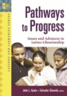 Pathways to Progress : Issues and Advances in Latino Librarianship - eBook