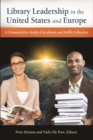 Library Leadership in the United States and Europe : A Comparative Study of Academic and Public Libraries - Book