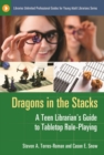Dragons in the Stacks : A Teen Librarian's Guide to Tabletop Role-Playing - Book