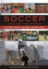 Soccer Around the World : A Cultural Guide to the World's Favorite Sport - Book