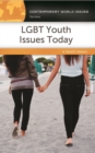 LGBT Youth Issues Today : A Reference Handbook - Book