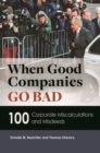 When Good Companies Go Bad : 100 Corporate Miscalculations and Misdeeds - Book