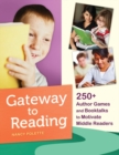 Gateway to Reading : 250+ Author Games and Booktalks to Motivate Middle Readers - Book