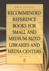 Recommended Reference Books for Small and Medium-sized Libraries and Media Centers : 2014 Edition, Volume 34 - Book