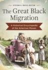The Great Black Migration : A Historical Encyclopedia of the American Mosaic - Book