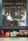 Ghosts, Spirits, and Psychics : The Paranormal from Alchemy to Zombies - Book