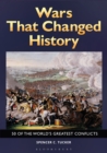 Wars That Changed History : 50 of the World's Greatest Conflicts - Book