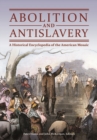 Abolition and Antislavery : A Historical Encyclopedia of the American Mosaic - Book