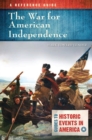 The War for American Independence : A Reference Guide - Book