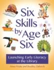 Six Skills by Age Six : Launching Early Literacy at the Library - Book