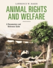 Animal Rights and Welfare : A Documentary and Reference Guide - Book