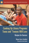 Cooking Up Library Programs Teens and 'Tweens Will Love : Recipes for Success - Book