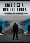 Crisis in a Divided Korea : A Chronology and Reference Guide - Book