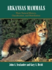 Arkansas Mammals : Their Natural History, Classification, and Distribution - eBook