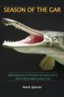 Season of the Gar : Adventures in Pursuit of America's Most Misunderstood Fish - eBook
