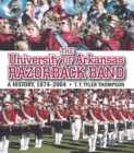 The University of Arkansas Razorback Band : A History, 1874-2004 - eBook