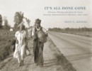 It's All Done Gone : Arkansas Photographs from the Farm Security Administration Collection, 1935-1943 - eBook