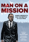 Man on a Mission : James Meredith and the Battle of Ole Miss - eBook