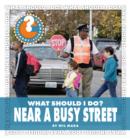 What Should I Do? Near a Busy Street - eBook