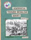 America : Three Worlds Meet - eBook