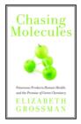 Chasing Molecules : Poisonous Products, Human Health, and the Promise of Green Chemistry - Book