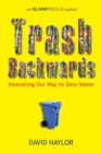 Trash Backwards : Innovating Our Way to Zero Waste - eBook