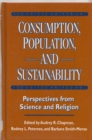 Consumption, Population, and Sustainability : Perspectives From Science And Religion - eBook