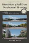 Foundations of Real Estate Development Financing : A Guide to Public-Private Partnerships - Book