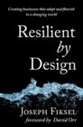 Resilient by Design : Creating Businesses That Adapt and Flourish in a Changing World - Book