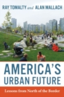 America's Urban Future : Lessons from North of the Border - Book