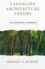 Landscape Architecture Theory : An Ecological Approach - Book