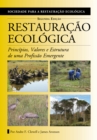 Restauracao Ecologica : Principios, Valores e Estrutura de uma Profissao Emergente - eBook