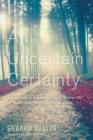 An Uncertain Certainty - Book