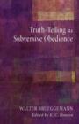 Truth-Telling as Subversive Obedience - Book