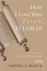 How I Love Your Torah, O Lord! : Studies in the Book of Deuteronomy - Book