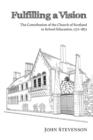 Fulfilling a Vision : The Contribution of the Church of Scotland to School Education, 1772-1872 - Book
