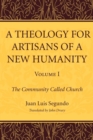 A Theology for Artisans of a New Humanity, Volume 1 - Book
