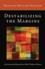 Destabilizing the Margins : An Intersectional Approach to Early Christian Memory - Book