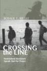 Crossing the Line : Nonviolent Resisters Speak Out for Peace - Book