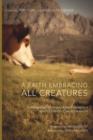A Faith Embracing All Creatures : Addressing Commonly Asked Questions About Christian Care for Animals - Book