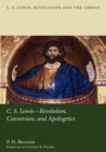 C.S. Lewis : Revelation, Conversion, and Apologetics - Book