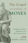 The Gospel According to Moses : Theological and Ethical Reflections on the Book of Deuteronomy - Book