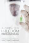 A Greater Freedom : Biotechnology, Love, and Human Destiny (In Dialogue with Hans Jonas and Jurgen Habermas) - Book